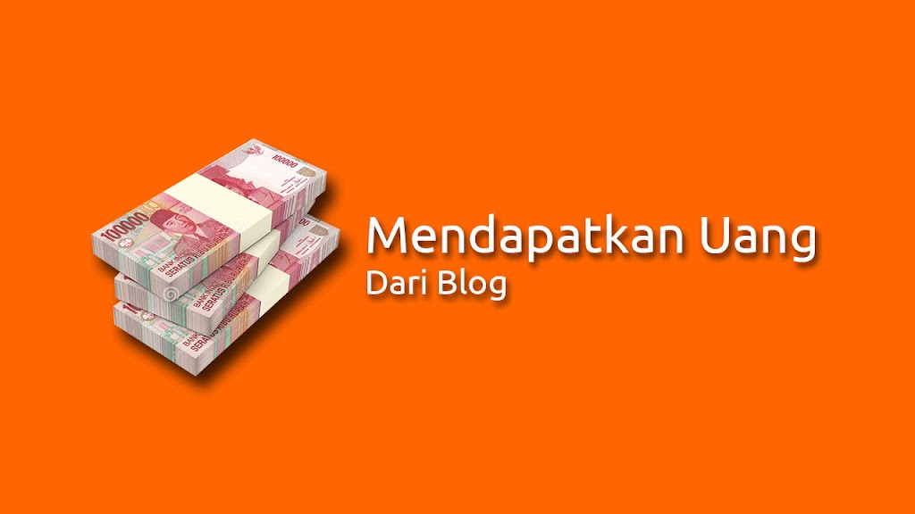 Mendapatkan Uang Dari Blog