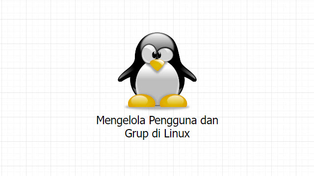 Mengelola Pengguna dan Grup di Linux
